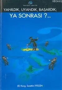 Yanıldık Uyandık Başardık /  Ya Sonrası'..