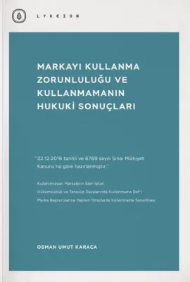 Markayı Kullanma Zorunluluğu ve Kullanmamanın Hukuki Sonuçları