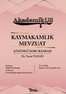 AkademikUS Kaymakamlık Mevzuat Çözümlü Soru Bankası Yusuf İlhan AkademikUS Kaymakamlık Mevzuat Çözümlü Soru Bankası Yusuf İlhan