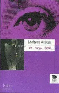 Ve... Veya... Belki...