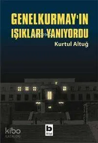 Genelkurmay'ın Işıkları Yanıyordu