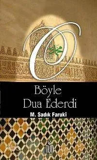 O (s.a.v.) Böyle Dua Ederdi