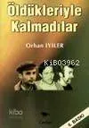 Öldükleriyle Kalmadılar