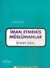 İman Etmemiş Müslümanlar