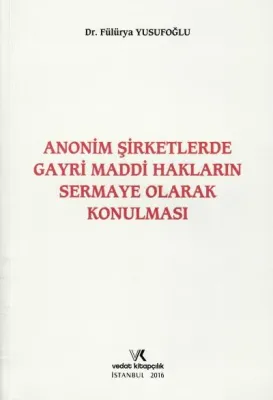 Anonim Şirketlerde Gayri Maddi Hakların Sermaye Olarak Konulması