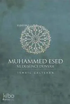 Muhammed Esed ve Düşünce Dünyası İsmail Çalışkan