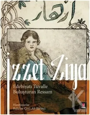 İzzet Ziya / Edebiyatı Tuvalle Buluşturan Ressam Bahriye Çeri