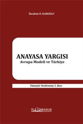 ANAYASA YARGISI Avrupa Modeli ve Türkiye İbrahim Ö. Kaboğlu