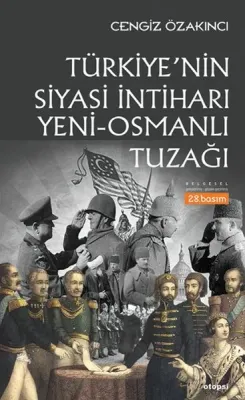 Türkiye'nin Siyasi İntiharı Yeni - Osmanlı Tuzağı