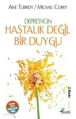 Depresyon - Hastalık Değil, Bir Duygu