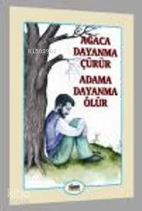 Ağaca Dayanma Çürür