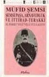 Şemsi Paşa, Arnavudluk ve İttihad - Terakki