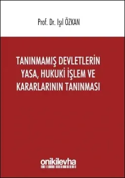 Tanınmamış Devletlerin Yasa, Hukuki İşlem ve Kararlarının Tanınması