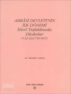 Abbasi Devleti'nin İlk Dönemi İdari Teşkilatında Divanlar