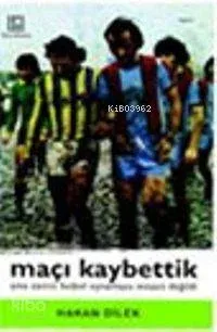 Maçı Kaybettik