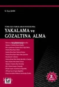 Türk Ceza Yargılaması Hukukunda Yakalama ve Gözaltına Alma