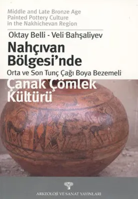 Nahçıvan Bölgesi'nde Orta ve Son Tunç Çağı Boya Bezemeli