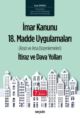İmar Kanunu 18. Madde Uygulamaları  (Arazi ve Arsa Düzenlemeleri) İtiraz ve Dava Yolları