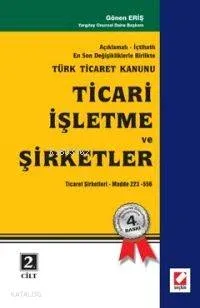 Açıklamalı - İçtihatlı En Son Değişikliklerle Birlikte Türk Ticaret Kanunu (2 Ciltli)