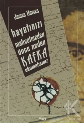 Hayatınızı Mahvetmeden Önce Neden Kafka Okumalısınız James Hawes