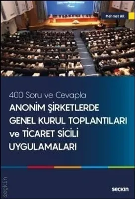 400 Soru ve Cevaplarla Anonim Şirketlerde Genel Kurul Toplantıları ve Ticaret Sicili Uygulamaları