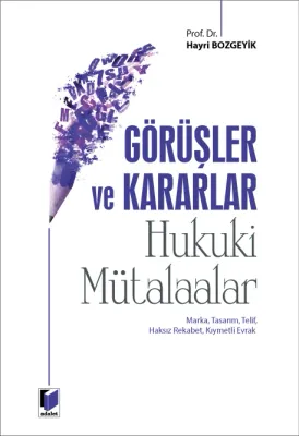 Görüşler ve Kararlar Hukuki Mütalaalar