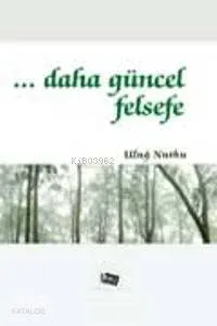 ... Daha Güncel Felsefe