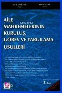 Aile Mahkemelerinin Kuruluş, Görev ve Yargılama Usulleri