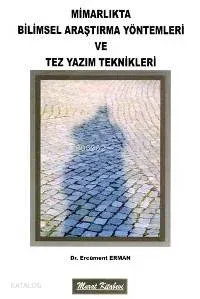 Mimarlıkta Bilimsel Araştırma Yöntemleri ve Tez Yazım Teknikleri