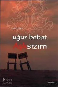Aşksızım