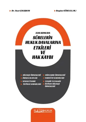 336 KONUDA SÜRELERİN HUKUK DAVALARINA ETKİLERİ VE HAK KAYBI Suat Çalış