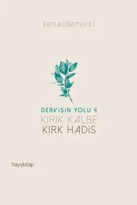 Dervişin Yolu 4 - Kırık Kalbe Kırk Hadis