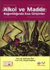 Alkol ve Madde Bağımlılığında Kısa Girişimler