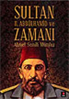 Sultan II. Abdülhamid ve Zamanı