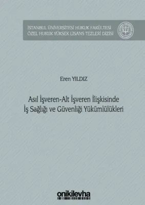 Asıl İşveren-Alt İşveren İlişkisinde İş Sağlığı ve Güvenliği Yükümlülükleri