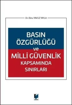 Basın Özgürlüğü ve Milli Güvenlik Kapsamında Sınırları