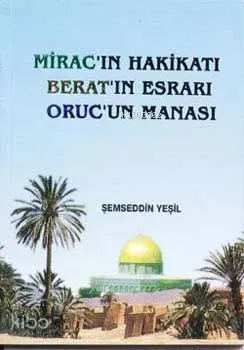 Mirac-ın Hakikatı - Ber'at'ın Esrarı- Oruc'un Manası
