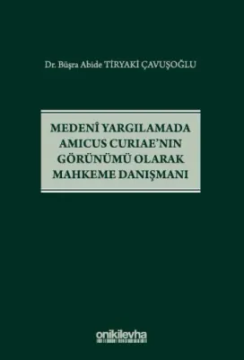 Medeni Yargılamada Amicus Curiae'nın Görünümü Olarak Mahkeme Danışmanı
