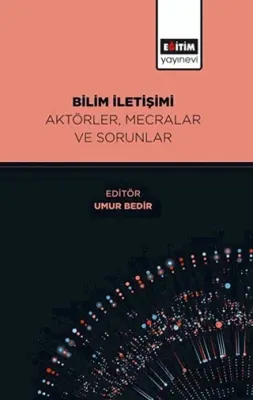 Bilim İletişimi Aktörler, Mecralar ve Sorunlar