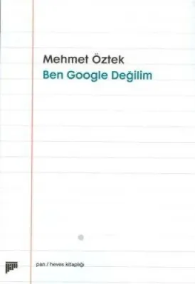 Ben Google Değilim