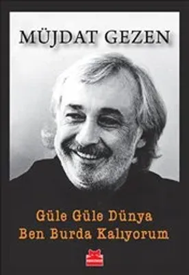 Güle Güle Dünya Ben Burda Kalıyorum