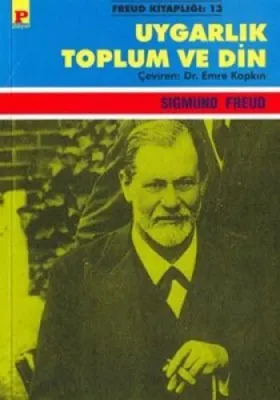 UYGARLIK TOPLUM VE DİN Sigmund Freud