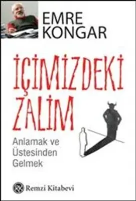 İçimizdeki Zalim : Anlamak ve Üstesinden Gelmek