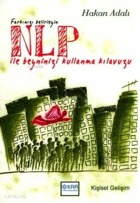 Farkınızı Belirleyin Nlp İle Beyninizi Kullanma Kılavuzu
