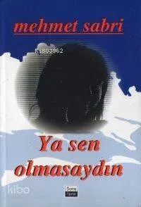 Ya Sen Olmasaydın