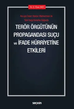 Avrupa İnsan Hakları Mahkemesi ile  Türk Yargı Kararları IşığındaTerör Örgütünün Propagandası Suçu ve İfade Hürriyetine Etkileri
