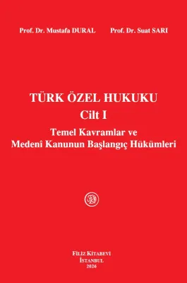 (Ön Sipariş) Türk Özel Hukuku Cilt I Temel Kavramlar ve Medeni Kanunun