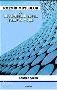 Kozmik Mutluluk ve Bütünsel Kişisel Gelişim Yolu