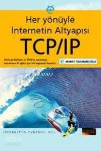 Her Yönüyle İnternetin Altyapısı TCP/IP