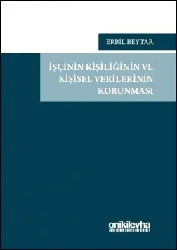 İşçinin Kişiliğinin ve Kişisel Verilerinin Korunması
